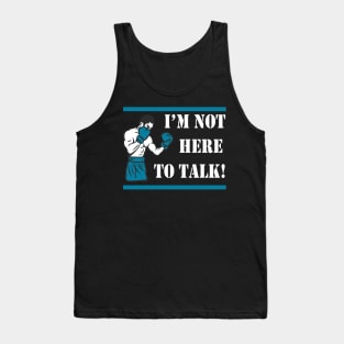 I'm not here to talk Boxer Gift Tank Top